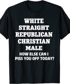 Straight White Male Political Correctness Republican T-Shirt