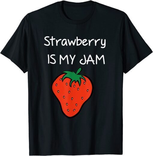 Strawberry Is My Jam Tee Shirt