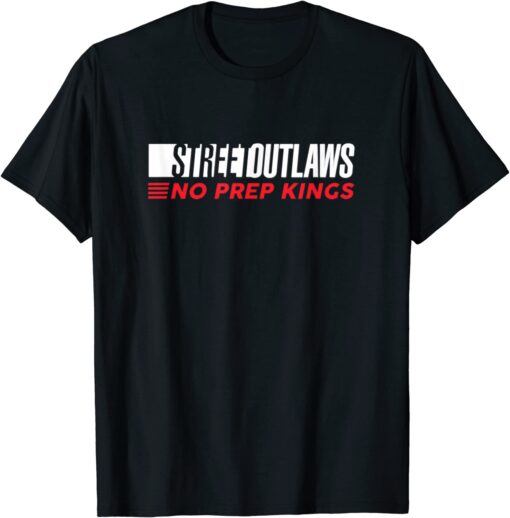 Street Outlaws No Prep Kings Tee Shirt