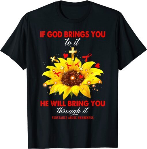 Substance Abuse Awareness If God Brings You To It Warrior Tee Shirt