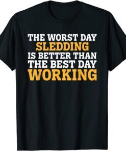 THE WORST DAY SLEDDING T-Shirt