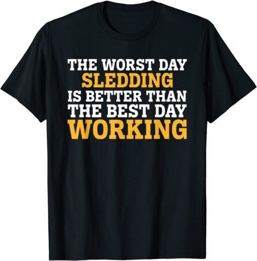 THE WORST DAY SLEDDING T-Shirt