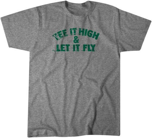 Tee It High & Let It Fly T-Shirt