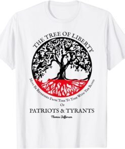 The Tree Of Liberty Must Be Refreshed Blood of Tyrants Tee Shirt