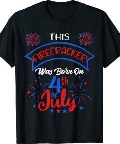 This Firecracker Was Born on 4th of July Tee Shirt