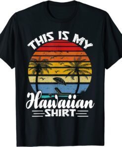 This Is My Hawaiian Aloha Hawaii T-Shirt