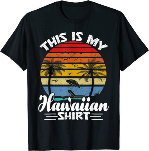 This Is My Hawaiian Aloha Hawaii T-Shirt