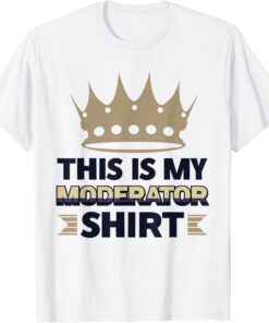 This Is My Moderator Tee Shirt