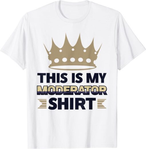 This Is My Moderator Tee Shirt