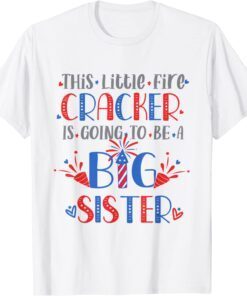 This Little Firecracker is going to be Big Sister, 4th July Tee Shirt