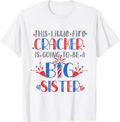 This Little Firecracker is going to be Big Sister, 4th July Tee Shirt