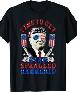 Time To Get Star Spangled Hammered Trump 4th Of July Tee Shirt