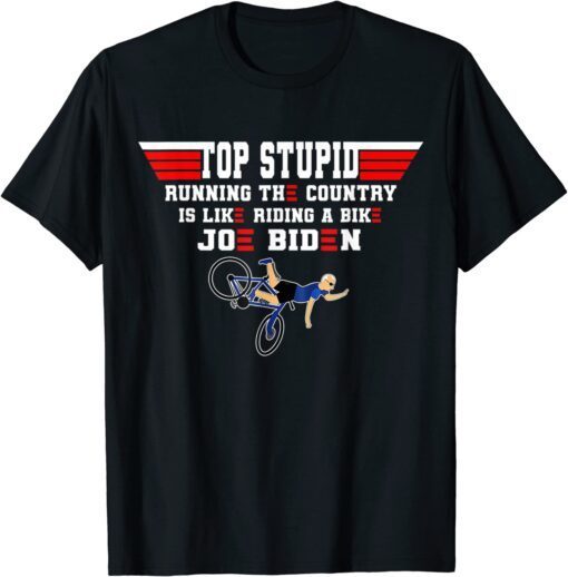 Top Stupid Biden Running The Country Is Like Riding A Bike Tee Shirt