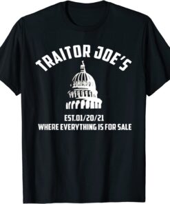 Traitor Joe's EST 01-20-21 Where Everything Is For Sale Tee Shirt