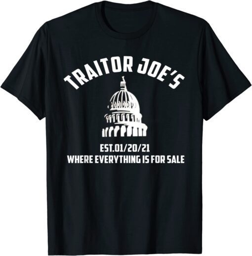 Traitor Joe's EST 01-20-21 Where Everything Is For Sale Tee Shirt