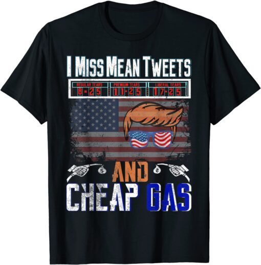 Trump 2024 Flag - I Miss Mean Tweets and Cheap Gas Tee Shirt