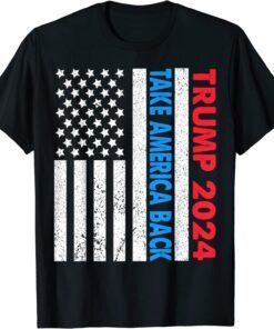 Trump 2024 Flag Take America Back 2024 Election Pro Trump Tee Shirt