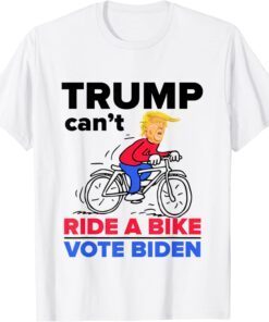 Trump Can't Ride A Bike Vote Biden 2022 Meme Tee Shirt