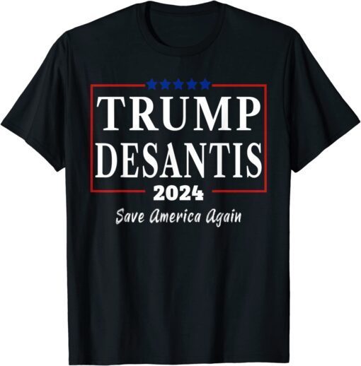 Trump Desantis 2024 Save America Again Tee Shirt