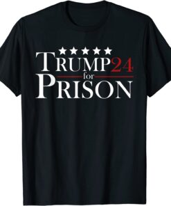 Trump For Prison 2024 Support Trump 4th Of July Tee Shirt