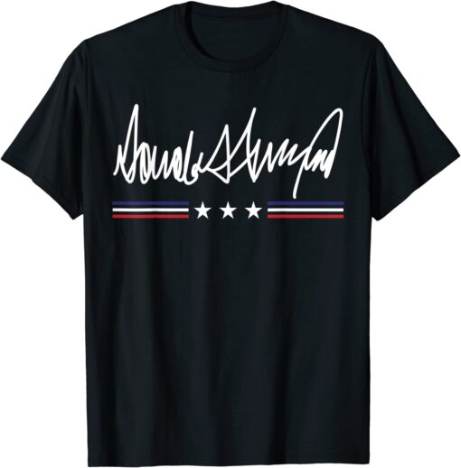 Trump Signature Pro Trump President Donald Trump Tee Shirt