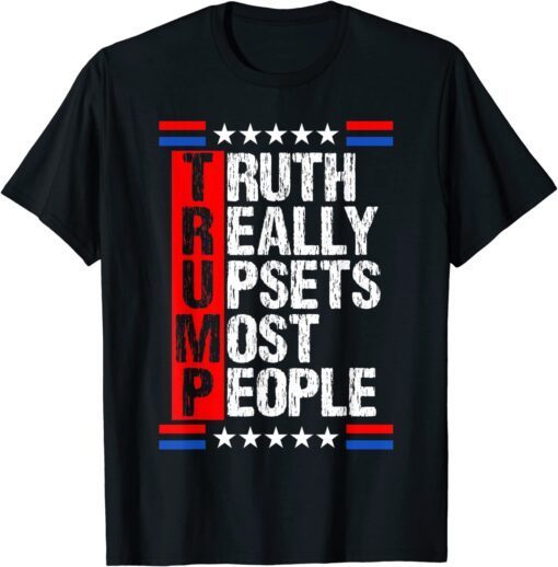 Truth Upset Most People Patriotic American 4th Of July 2024 T-Shirt