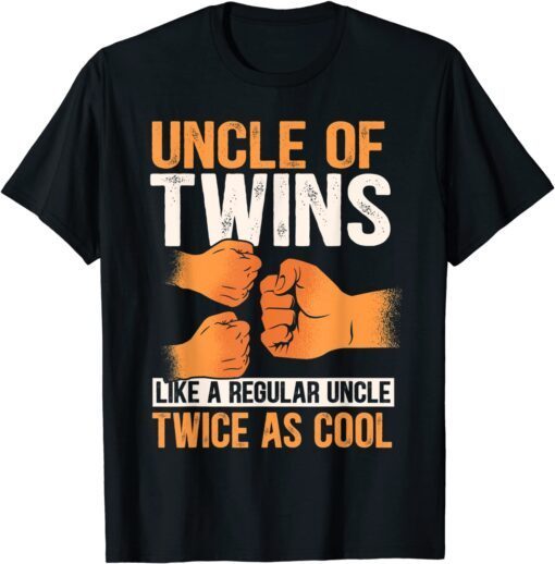 Uncle Of Twins Like A Regular Uncle Just Twice As Cool Tee Shirt