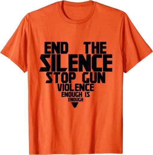 Uvalde End Silence Stop Gun Violence Enough Wear Orange Day Tee ShirtUvalde End Silence Stop Gun Violence Enough Wear Orange Day Tee Shirt