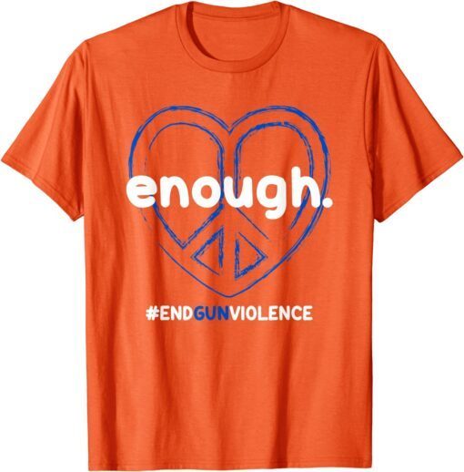 Uvalde Enough End Gun Violence Awareness Day Wear Orange Tee Shirt