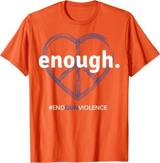 Uvalde Enough End Gun Violence National Gun Violence Awareness Day T-Shirt