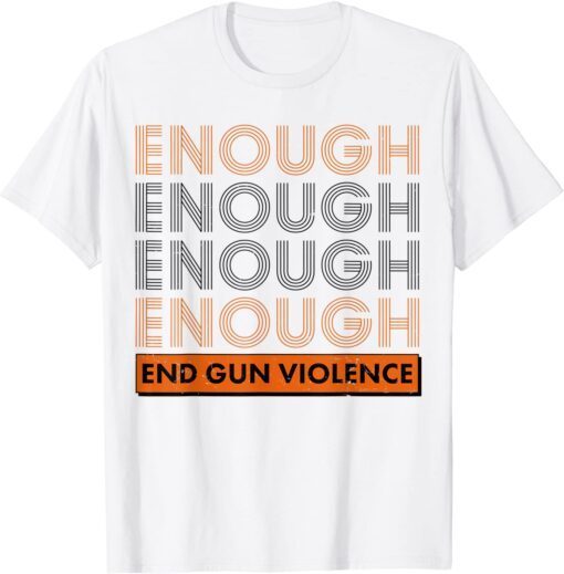 Uvalde No Gun Awareness Day Enough End Gun Violence USA T-Shirt