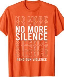 Uvalde No More Silence End Gun Violence Enough Wear Orange day Tee Shirt