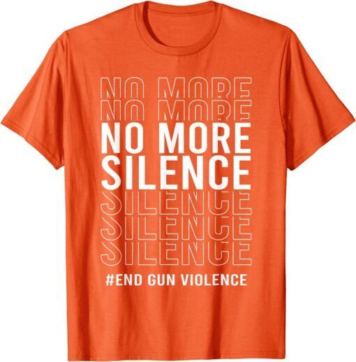 Uvalde No More Silence End Gun Violence Enough Wear Orange day Tee Shirt