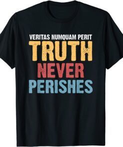 Veritas numquam perit - Truth never perishes Tee Shirt