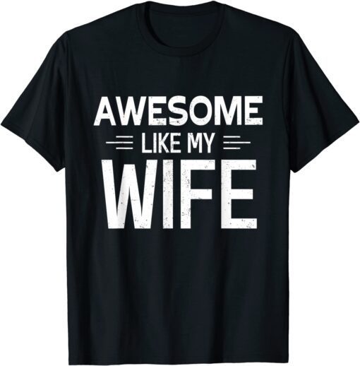 Vintage Awesome Like My Wife Tee Shirt