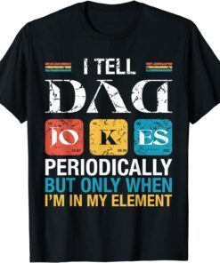 Vintage I Tell Dad Jokes Periodically Fathers Day Tee Shirt