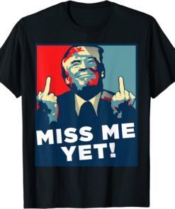 Vintage Miss Me Yet Trump 2024 President Election Stil Tee Shirt