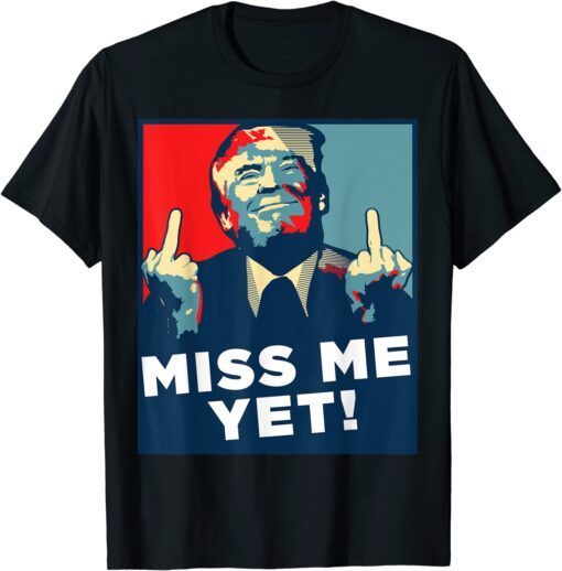 Vintage Miss Me Yet Trump 2024 President Election Stil Tee Shirt