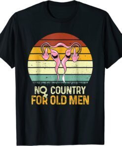 Vintage No Country For Old Men Uterus Feminist Women Rights Tee Shirt