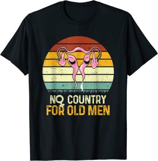 Vintage No Country For Old Men Uterus Feminist Women Rights Tee Shirt