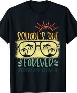 Vintage Schools Out Forever Retired & Loving It T-Shirt