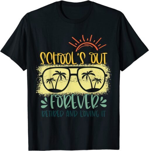 Vintage Schools Out Forever Retired & Loving It T-Shirt