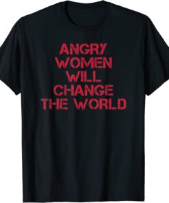 Vintage Woman Rights Angry Women Will Change World Tee Shirt