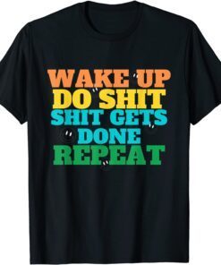 Wake Up and Do Something Tee Shirt