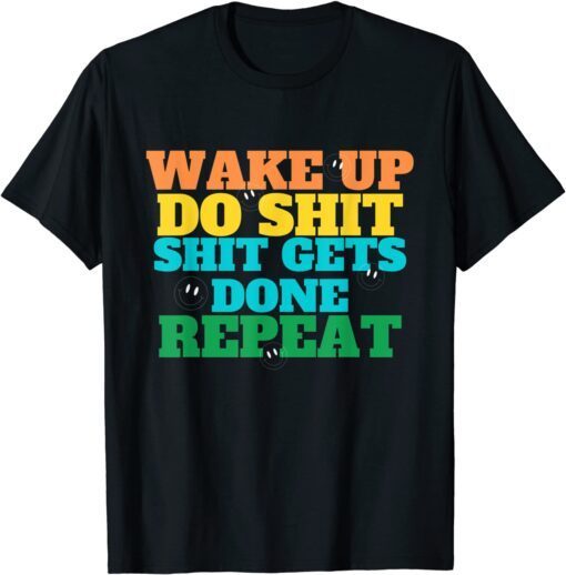 Wake Up and Do Something Tee Shirt