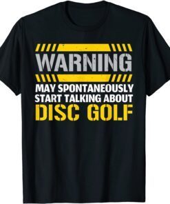 Warning May Spontaneously Start Talking About Disc Golf T-Shirt