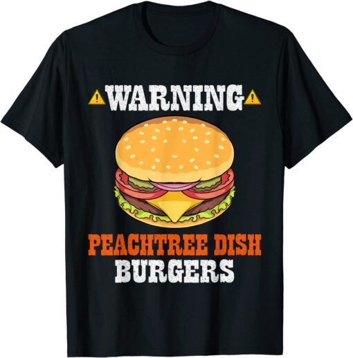 Warning Peachtree Dish Burgers Fun Memes Petri Dish Burgers Classic Shirt