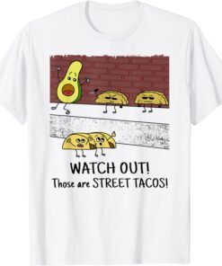 Watch Out Those Are StreetTacos Humorous Knife Tee Shirt