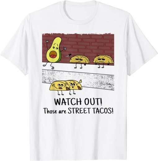 Watch Out Those Are StreetTacos Humorous Knife Tee Shirt