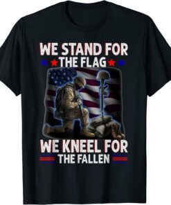 We Stand For The Flag We Kneel For the Fallen Tee Shirt